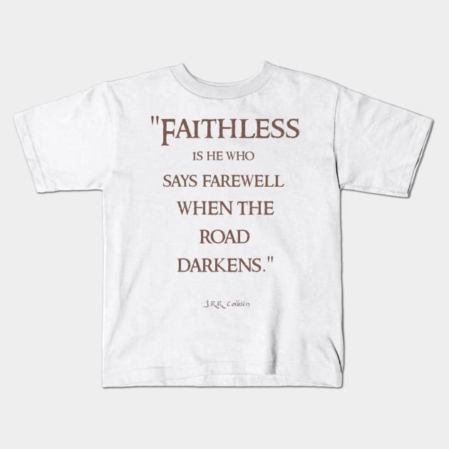 Faithless is He Who Says Farewell Tolkien Quote Kids T-Shirt by Illumined Apparel